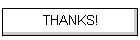 THANKS!